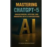Hesham Mohamed Elsherif Mastering ChatGPT-5 (Tascabile)