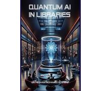 Hesham Mohamed Elsherif Quantum AI in Libraries (Tascabile)