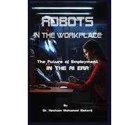 Hesham Mohamed Elsherif Robots in the Workplace (Tascabile)