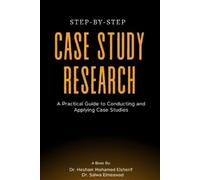 Hesham Mohamed Elsherif Salwa Elmeaw Step-by-Step Case Study Resear (Tascabile)