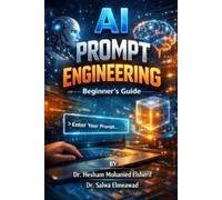 Hesham Mohamed Elsherif Salwa Elmeawad AI Prompt Engineering (Tascabile)