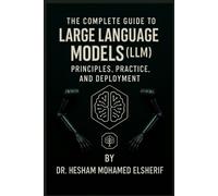 Hesham Mohamed Elsherif The Complete Guide to Large Language Models (Tascabile)