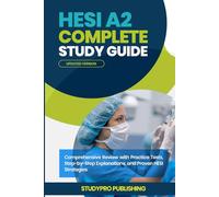 HESI A2 COMPLETE STUDY GUIDE: Comprehensive Review with practice Tests, Step by Step Explanation, and proven HESI strategies