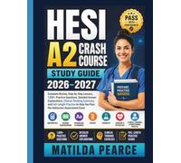 HESI A2 Crash Course Study Guide 2026-2027: Complete Review, Step-by-Step Lessons, 1,000+ Practice Questions, Detailed Answer Explanations, Clinical ... Help You Pass the Admission Assessment Exam