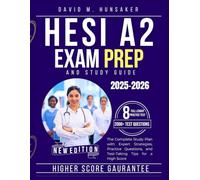 HESI A2 EXAM PREP AND STUDY GUIDE 2025-2026: The Complete Study Plan with Expert Strategies, Practice Questions, and Test-Taking Tips for a High Score