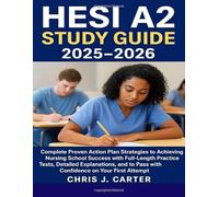 HESI A2 STUDY GUIDE 2025-2026: Complete Proven Action Plan Strategies to Achieving Nursing School Success with Full-Length Practice Tests, Detailed ... to Pass with Confidence on Your First Attempt