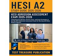 HESI A2 Study Guide 2025-2026: Comprehensive Review, Practice Tests, and Exam Strategies to Ace the HESI Admission Assessment Exam for Nursing and Allied Health Programs