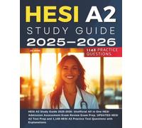 HESI A2 Study Guide 2025-2026: Unofficial All in One HESI Admission Assessment Exam Review Exam Prep. UPDATED HESI A2 Test Prep and 1,148 HESI A2 Practice Test Questions with Explanations