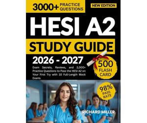 HESI A2 STUDY GUIDE 2026-2027: Exam Secrets, Reviews, and 3,000+ Practice Questions to Pass the HESI A2 on Your First Try with 10 Full-Length Mock Exams