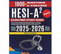 HESI A2 Study Guide: 800+ Practice Questions, Detailed Explanations, Conversion Charts, and an 8-Week Study Planner to Help You Ace Math, Reading, Grammar, Anatomy & Science on Your First Try