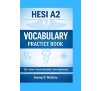 HESI A2 VOCABULARY PRACTICE BOOK: 500+ Terms, Practice Questions & Clear Explanations