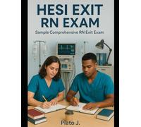 HESI EXIT RN EXAM: Sample Comprehensive RN Exit Exam