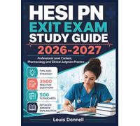 HESI PN Exit Exam Study Guide 2026-2027: Professional Level Content, Pharmacology and Clinical Judgment Practice