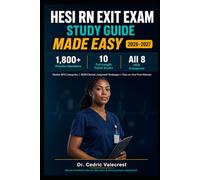 HESI RN Exit Exam Study Guide Made Easy 2026-2027: Master All 8 Categories with 1,800+ Practice Questions, 10 Full-Length Timed Exams, NGN Clinical ... Methods for Nursing Students