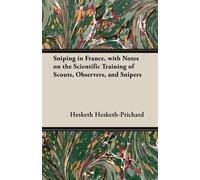 Hesketh Hesketh Sniping in France, with Notes on the Scientific Trai (Tascabile)