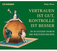 Hesse,Helge - CD WISSEN - Vertrauen ist gut, Kontrolle ist besser. In 40 Sätzen durch die Weltgeschichte, 6 CDs