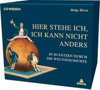 Hesse,Helge - CD WISSEN - Hier stehe ich, ich kann nicht anders. In 80 Sätzen durch die Weltgeschichte-Box, 12 CDs