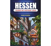 HESSEN GUIDE DE VOYAGE 2026: Excursions d'une journée, parcs naturels, villes thermales et routes panoramiques à travers l'Allemagne centrale