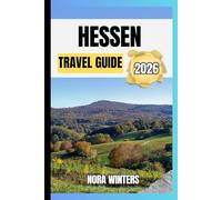 HESSEN TRAVEL GUIDE 2026: YOUR TRAVEL COMPANION TO HAVING A MEMORABLE STAY WHILE TOURING THIS DESTINATION