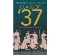 Hester Barron Claire Langhamer Class of '37 (Copertina rigida)