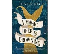 Hester Fox A Magic Deep and Drowning (Tascabile)