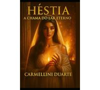 Héstia: A Chama do Lar Eterno