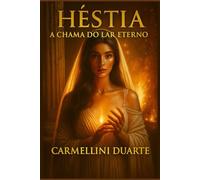 Héstia: A Chama do Lar Eterno
