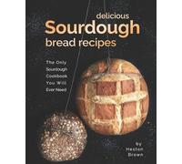 Heston Brown Delicious Sourdough Bread Recipes (Tascabile)