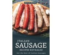 Heston Brown Italian Sausage Recipes Revealed (Tascabile)