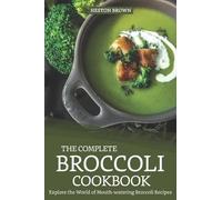 Heston Brown The Complete Broccoli Cookbook (Tascabile)