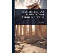 Hesychii Milesii Qui Fertur De Viris Illustribus Librum