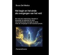 Het begin en het einde als overgangen van het veld: Een reis door wetenschap, filosofie en bewustzijn om geboorte en dood als overgangen in een kosmisch proces.
