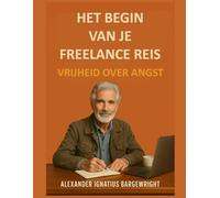 Het begin van je freelance reis: Vrijheid over angst