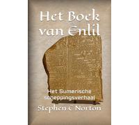 Het Boek van Enlil: Het Sumerische scheppingsverhaal