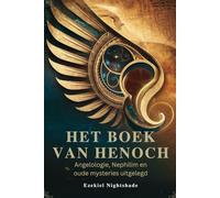 HET BOEK VAN HENOCH: Angelologie, Nephilim en oude mysteries uitgelegd