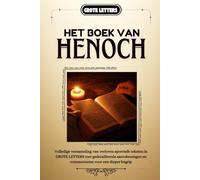Het Boek Van Henoch: Volledige verzameling van verloren apocriefe teksten in GROTE LETTERS met gedetailleerde aantekeningen en commentaren voor een dieper begrip