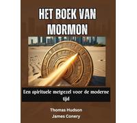 Het Boek van Mormon: Een spirituele metgezel voor de moderne tijd