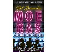 Het Brusselse moeras: achter de schermen van de macht in Europa