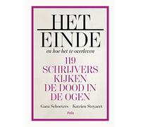 Het einde en hoe het te overleven: 119 schrijvers kijken de dood in de ogen