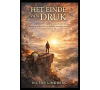 Het Einde van Druk: Ontwerp een leven waarin je topprestaties levert zonder op te branden, en eindelijk weer écht aanwezig bent voor wat telt.