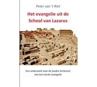 Het evangelie uit de School van Lazarus: Een onderzoek naar de joodse herkomst van het vierde evangelie