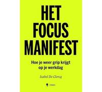 Het focusmanifest: hoe je weer grip krijgt op je werkdag