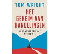 Het geheim van Handelingen: Herontdekken wat de kerk is