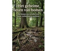 Het geheime leven van bomen: Wat bossen ons vertellen over groei, verbinding en overleven