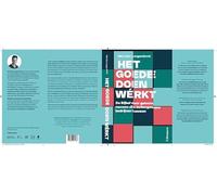 Het goede doen wérkt: De bijbel voor gewone mensen die buitengewone bedrijven bouwen