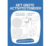 Het Grote Activiteitenboek voor Kinderen van 8, 9, 10, 11 en 12 Jaar: Woordzoekers, Doolhoven, Sudoku, Punt tot punt - Leuk en Leerzaam Puzzelboek voor Jongens en Meisjes Zonder Scherm