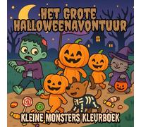 Het Grote Halloweenavontuur - Kleine Monsters Kleurboek: Halloween kleurboek voor kinderen - leuke en niet enge afbeeldingen van pompoenen, spookjes en monsters