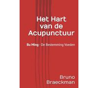 Het Hart van de Acupunctuur, professionele versie: Bu Ming - de Bestemming voeden