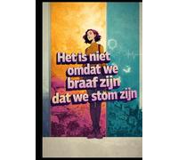 Het is niet omdat we braaf zijn dat we stom zijn: Hooggevoeligheid als superkracht - 9 tools om je hoofd stil te krijgen, grenzen te zetten en warm te blijven