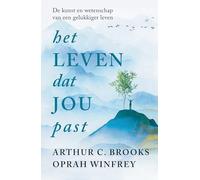 Het leven dat jou past: de kunst en wetenschap van een gelukkiger leven